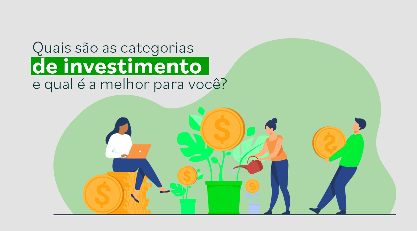 Quais são as categorias de investimentos e qual é a melhor?