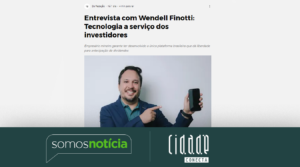 Entrevista com Wendell Finotti: Tecnologia a serviço dos investidores