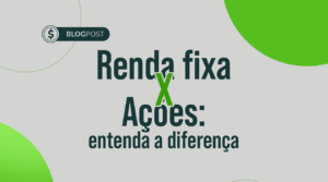 Renda fixa x Ações: entenda a diferença