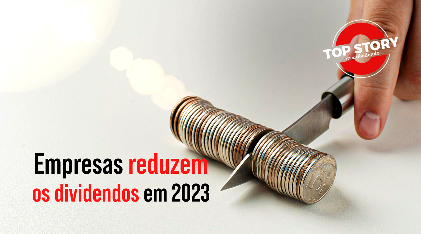 Coluna Via Sustentável - Empresas reduzem os dividendos em 2023