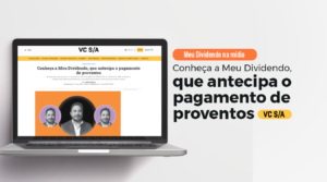 Conheça a Meu Dividendo, que antecipa o pagamento de proventos