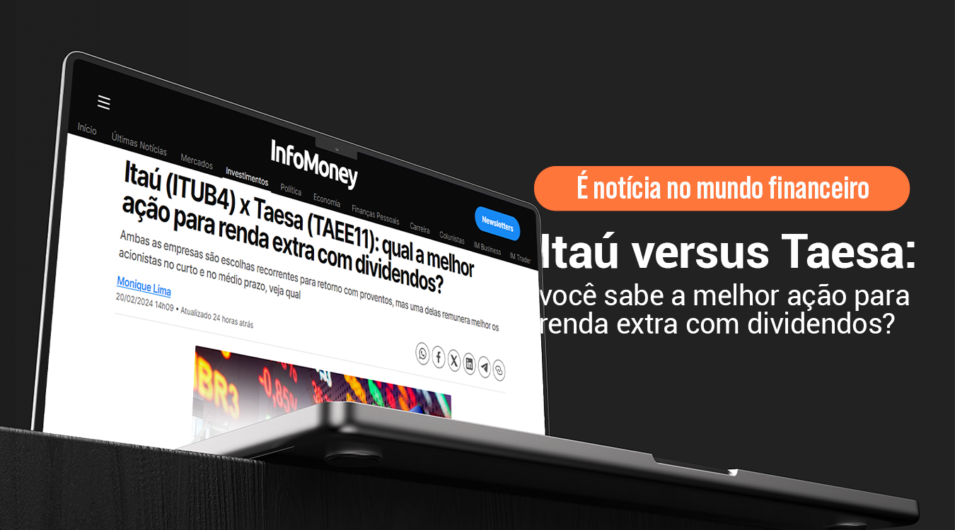 Itaú (ITUB4) x Taesa (TAEE11): qual a melhor ação para renda extra com dividendos?